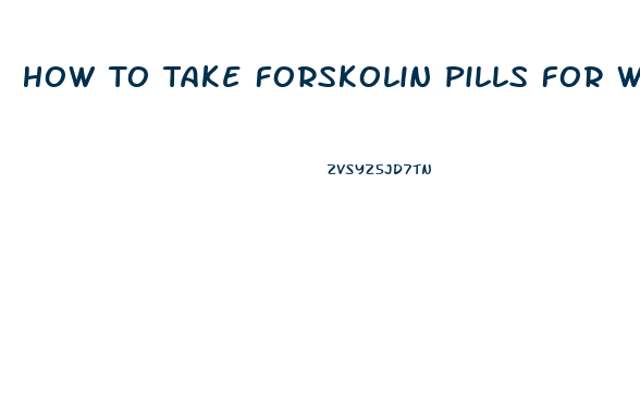 How To Take Forskolin Pills For Weight Loss