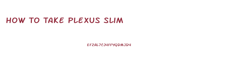 How To Take Plexus Slim