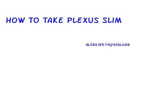 How To Take Plexus Slim