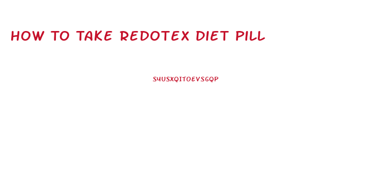 How To Take Redotex Diet Pill