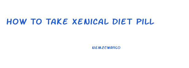 How To Take Xenical Diet Pill