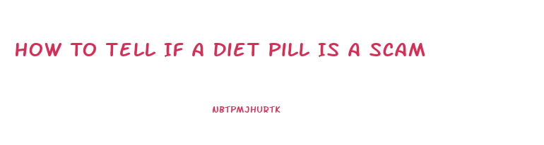 How To Tell If A Diet Pill Is A Scam