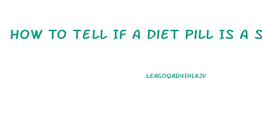 How To Tell If A Diet Pill Is A Sham