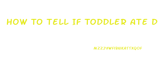 How To Tell If Toddler Ate Diet Pill