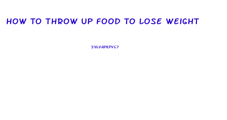 How To Throw Up Food To Lose Weight