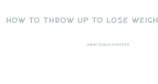 How To Throw Up To Lose Weight