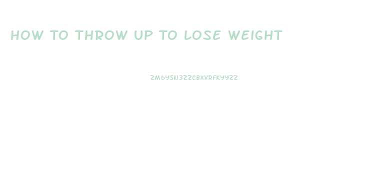 How To Throw Up To Lose Weight