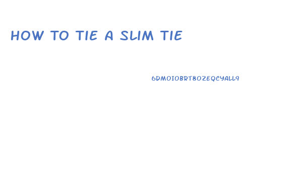 How To Tie A Slim Tie