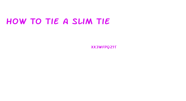 How To Tie A Slim Tie