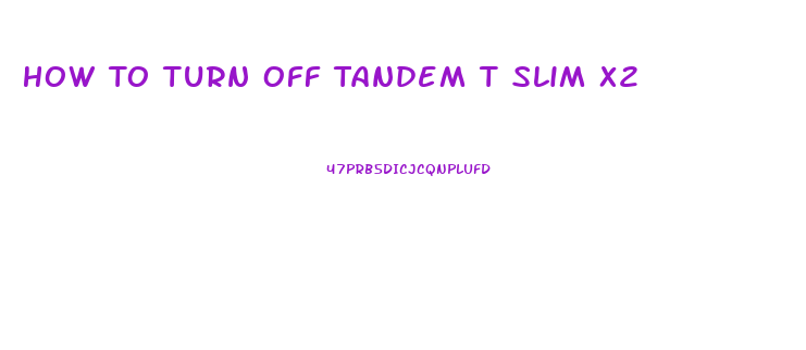 How To Turn Off Tandem T Slim X2