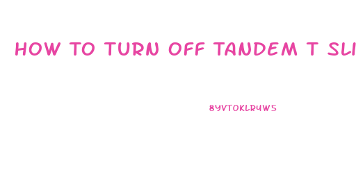 How To Turn Off Tandem T Slim X2