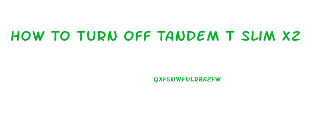 How To Turn Off Tandem T Slim X2
