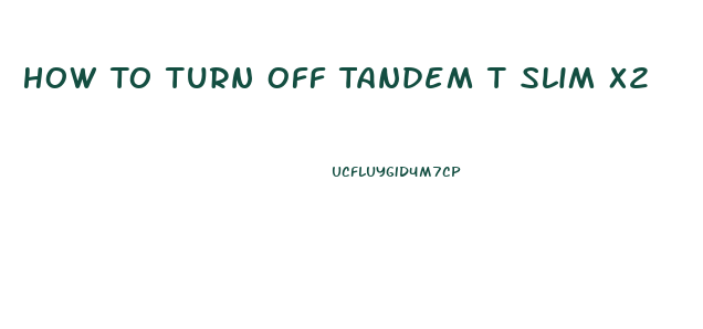 How To Turn Off Tandem T Slim X2