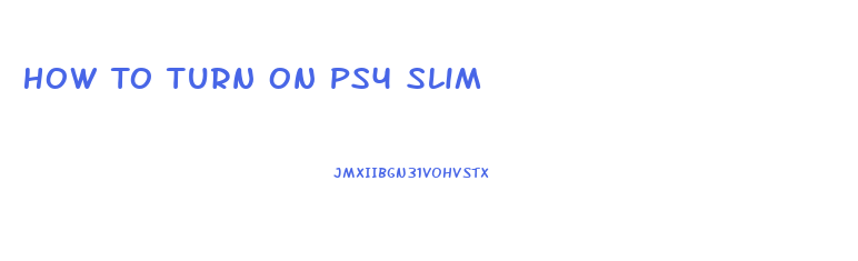 How To Turn On Ps4 Slim