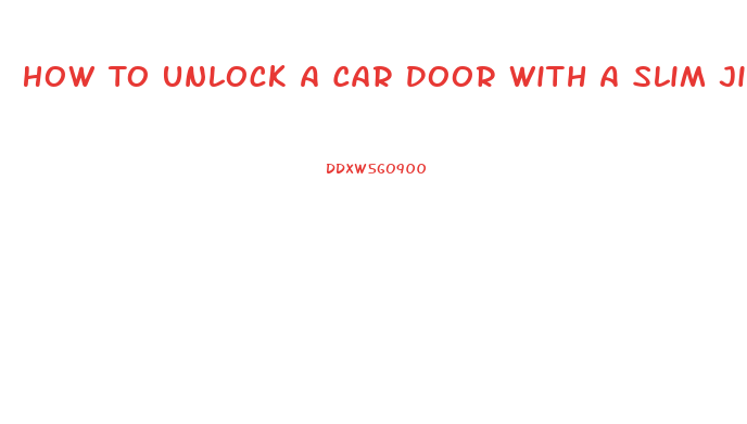 How To Unlock A Car Door With A Slim Jim