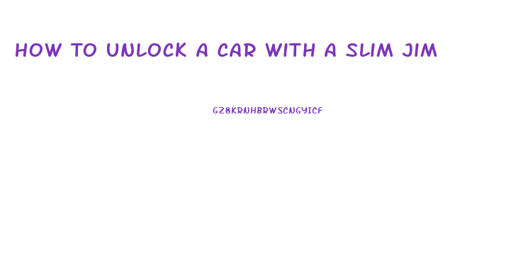 How To Unlock A Car With A Slim Jim