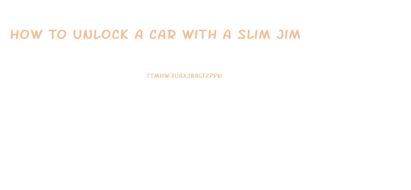 How To Unlock A Car With A Slim Jim