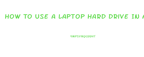 How To Use A Laptop Hard Drive In An Xbox 360 Slim