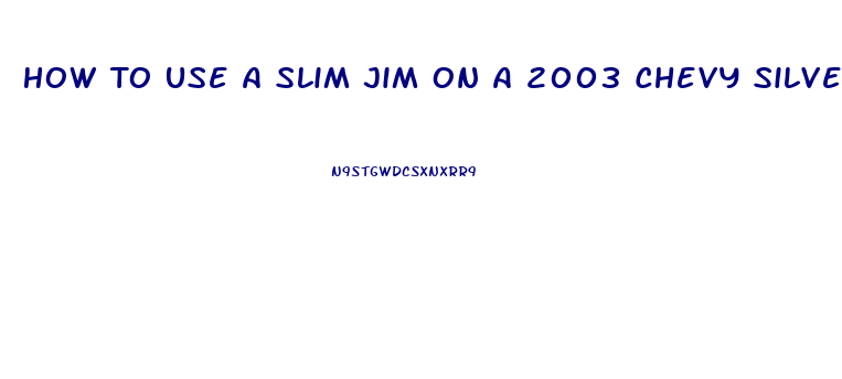 How To Use A Slim Jim On A 2003 Chevy Silverado