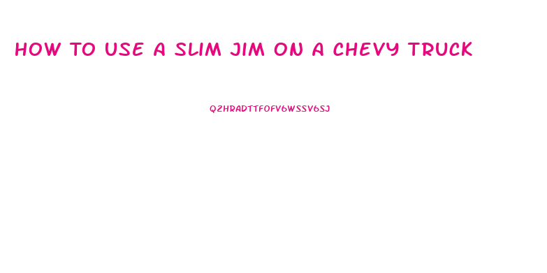 How To Use A Slim Jim On A Chevy Truck