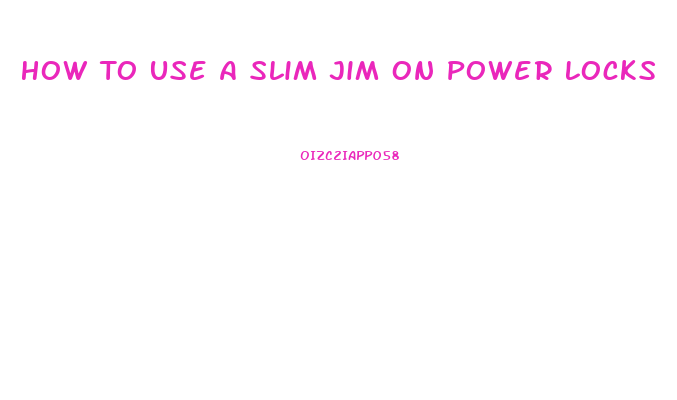 How To Use A Slim Jim On Power Locks