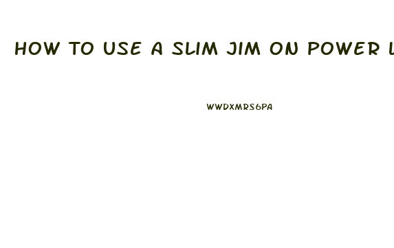 How To Use A Slim Jim On Power Locks
