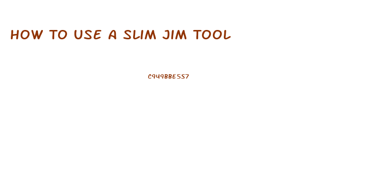 How To Use A Slim Jim Tool