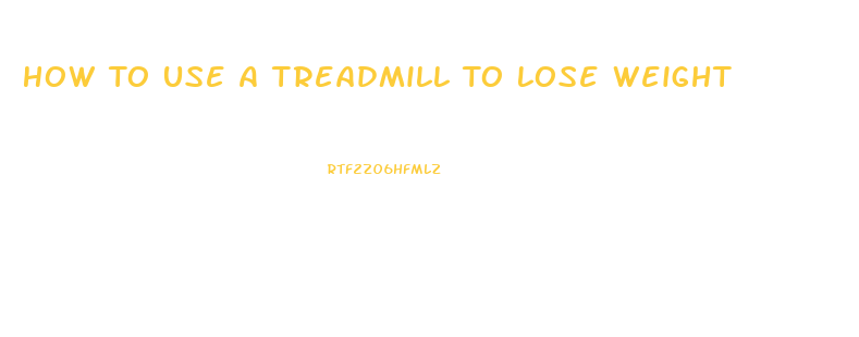 How To Use A Treadmill To Lose Weight