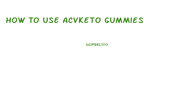 How To Use Acvketo Gummies