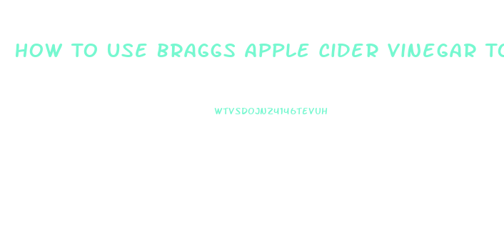How To Use Braggs Apple Cider Vinegar To Lose Weight