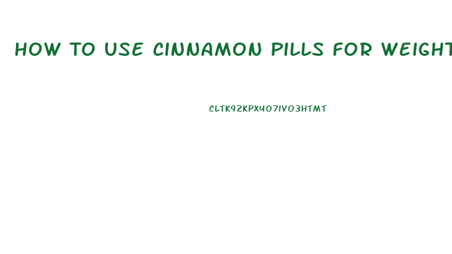 How To Use Cinnamon Pills For Weight Loss