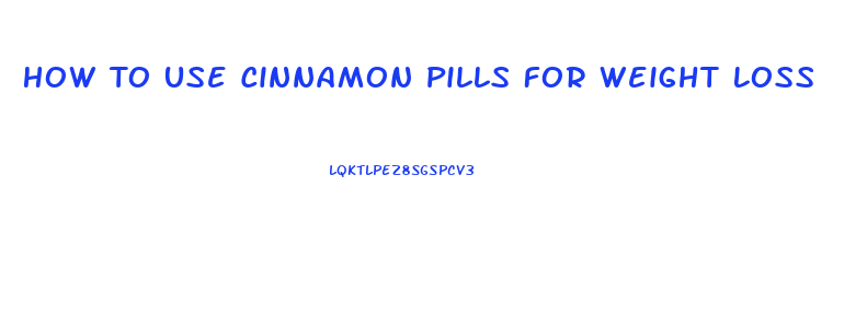 How To Use Cinnamon Pills For Weight Loss