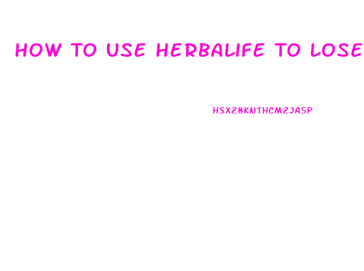 How To Use Herbalife To Lose Weight