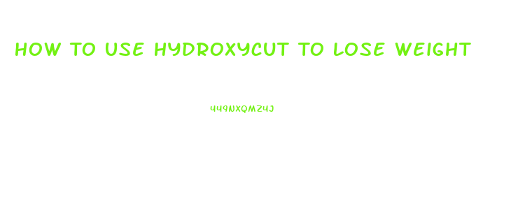 How To Use Hydroxycut To Lose Weight