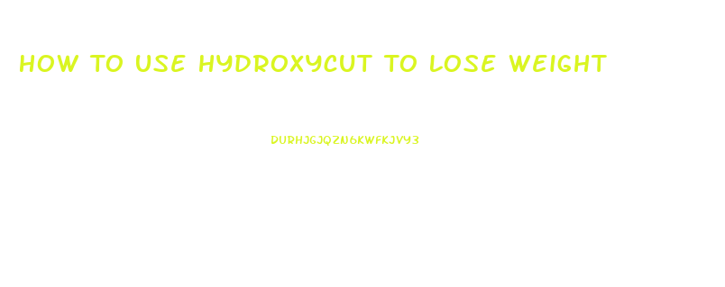 How To Use Hydroxycut To Lose Weight