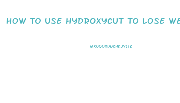 How To Use Hydroxycut To Lose Weight