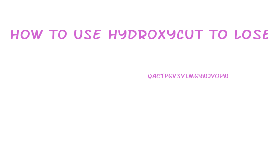 How To Use Hydroxycut To Lose Weight