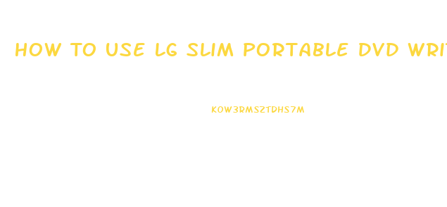 How To Use Lg Slim Portable Dvd Writer