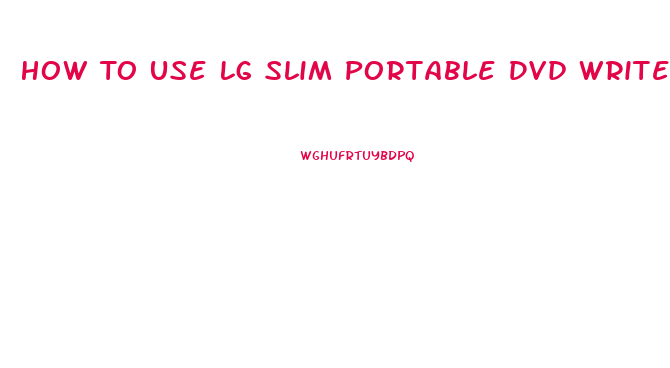 How To Use Lg Slim Portable Dvd Writer