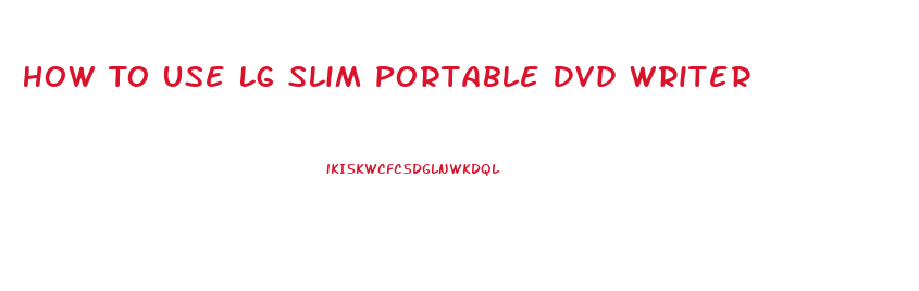 How To Use Lg Slim Portable Dvd Writer