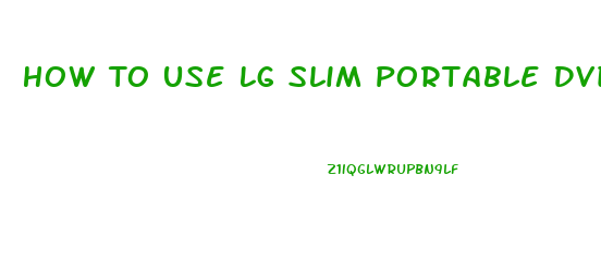 How To Use Lg Slim Portable Dvd Writer