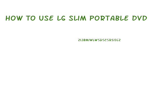 How To Use Lg Slim Portable Dvd Writer