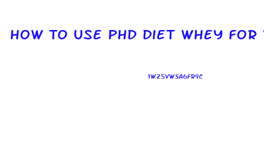 How To Use Phd Diet Whey For Weight Loss