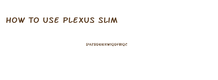 How To Use Plexus Slim