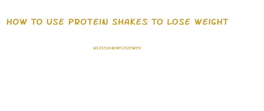 How To Use Protein Shakes To Lose Weight