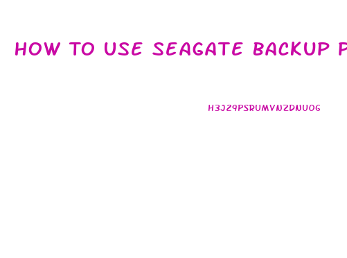 How To Use Seagate Backup Plus Slim On Windows