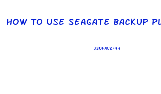 How To Use Seagate Backup Plus Slim