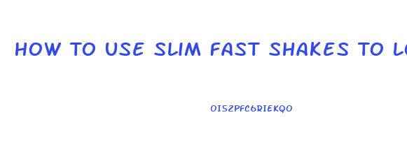 How To Use Slim Fast Shakes To Lose Weight