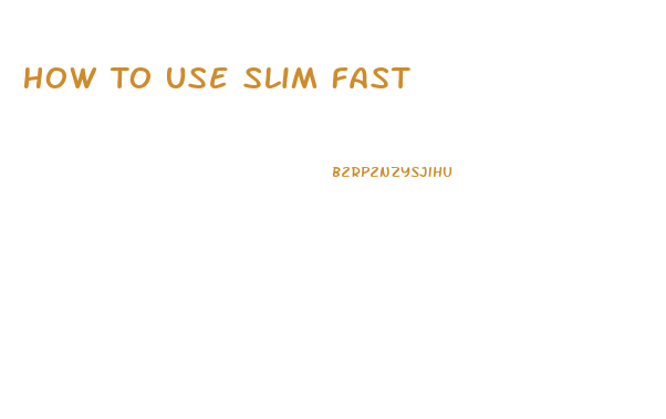 How To Use Slim Fast