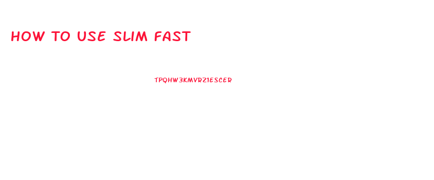 How To Use Slim Fast